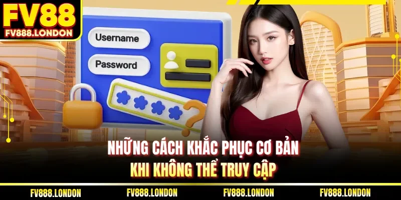Những cách khắc phục cơ bản khi không thể truy cập